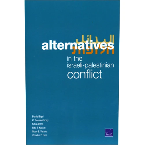 By Daniel Egel (Author), C. Ross Anthony (Author), Shira Efron (Author), Rita T. Karam (Author), Mary E. Vaiana (Author), Charles P. Ries (Author) & 2 more Alternatives in the Israeli-Palestinian Conflict