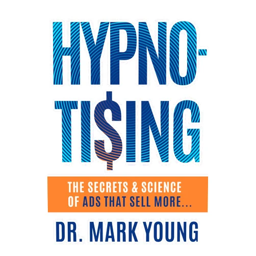 By Mark Young (Author) Format: Kindle Edition HYPNO-TISING: The Secrets and Science of Ads That Sell More...