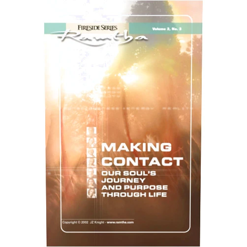 Ramtha Making Contact: Our Soul's Journey And Purpose Through Life (Fireside Series, Vol. 2, No. 3) (Ramtha Fireside Series)