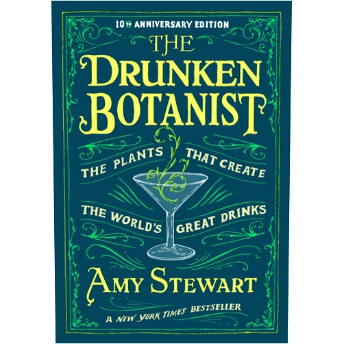 By Amy Stewart (Author) The Drunken Botanist: The Plants that Create the World’s Great Drinks: 10th Anniversary Edition