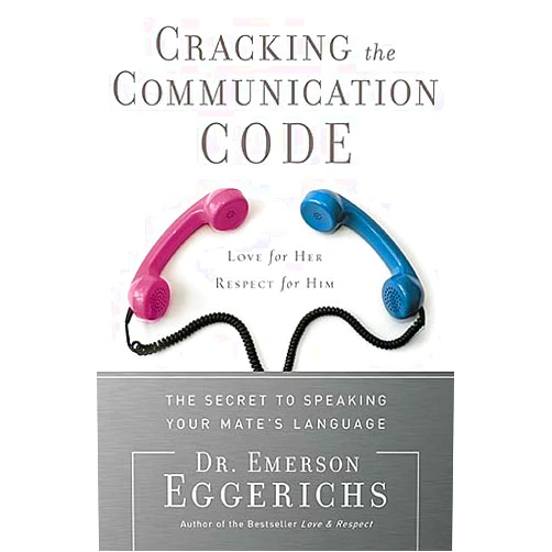 By Emerson Eggerichs (Author) Cracking the Communication Code: The Secret to Speaking Your Mate's Language