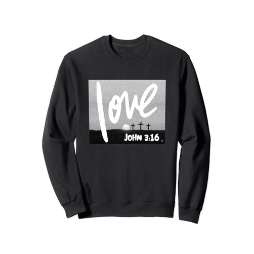 VISIT THE STORE TEENAGER LOVE RR JOHN 3:16 LOVE/ Cool Christian Faith Teenagers Sweatshirt