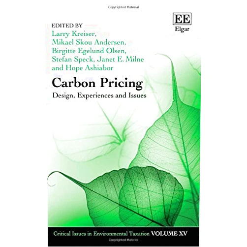By Larry Kreiser (Editor), Mikael S. Andersen (Editor), Birgitte E. Olsen (Editor), Stefan Speck (Editor), Janet E. Milne (Editor), Hope Ashiabor (Editor) & 2 more Carbon Pricing: Design, Experiences and Issues (Critical Issues in Environmental Taxation series, 15)