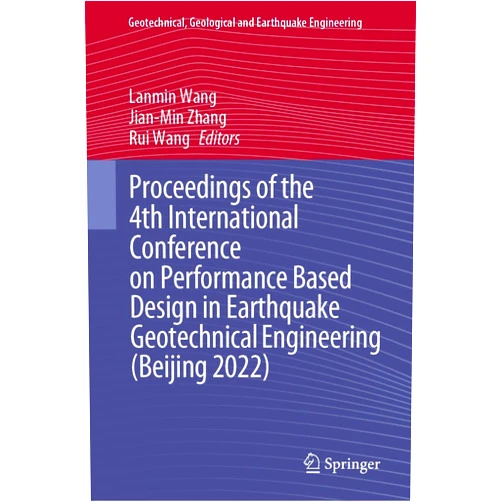 Lanmin Wang,Jian-Min Zhang,Rui Wang Proceedings of the 4th International Conference on Performance Based Design in Earthquake Geotechnical Engineering (Beijing 2022) (Geotechnical, Geological and Earthquake Engineering Book 52)