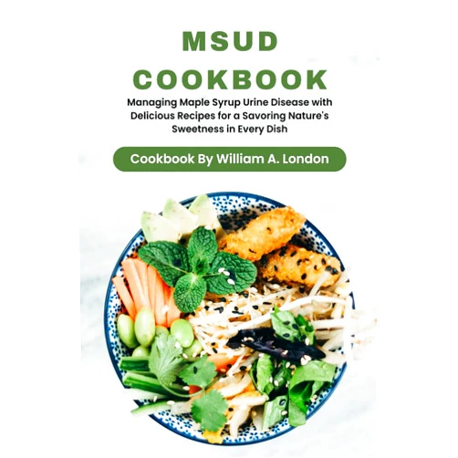 By William A. London (Author) MSUD CookBook: Managing Maple Syrup Urine Disease with Delicious Recipes for a Savoring Nature's Sweetness in Every Dish.