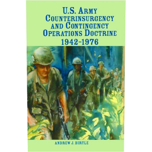 Andrew J Birtle,Center of Military History,United States Department of the Army U.S. Army Counterinsurgency and Contingency Operations Doctrine, 1942-1976