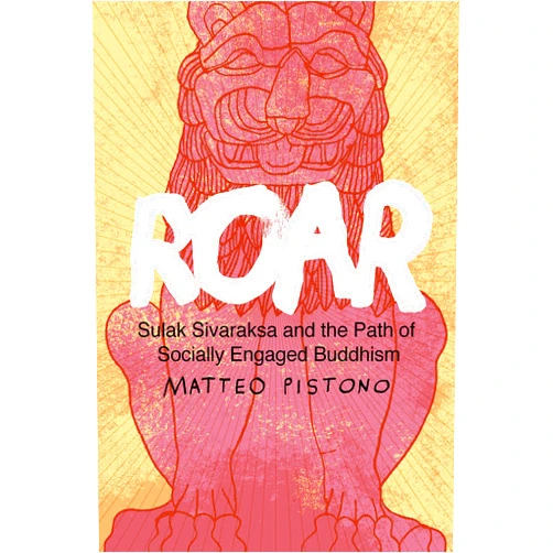 By Matteo Pistono (Author), John Ralston Saul (Foreword), Harsha Navaratne (Afterword, Other Contributor) & 0 more Format: Kindle Edition Roar: Sulak Sivaraksa and the Path of Socially Engaged Buddhism