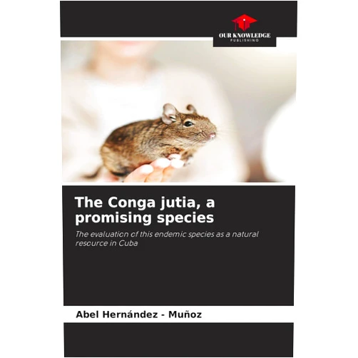 Abel Hernandez - Muñoz The Conga jutia, a promising species