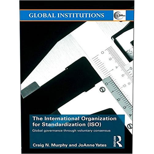 By Craig N. Murphy (Author), Joanne Yates (Author) Format: Kindle Edition The International Organization for Standardization (ISO): Global Governance through Voluntary Consensus (Global Institutions)