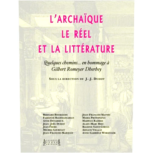 French Edition by Jean-Joël Duhot (Scientific Editor) L'archaïque, le réel & la littérature - quelques chemins en hommage à Gilbert Romeyer Dherbey