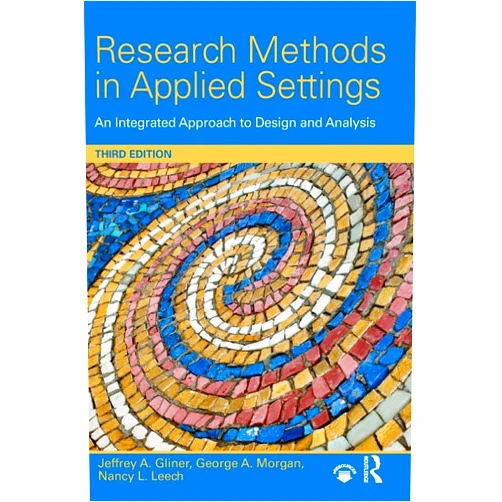 By Jeffrey A. Gliner (Author), George A. Morgan (Author), Nancy L. Leech (Author) & 0 more Research Methods in Applied Settings: An Integrated Approach to Design and Analysis, Third Edition