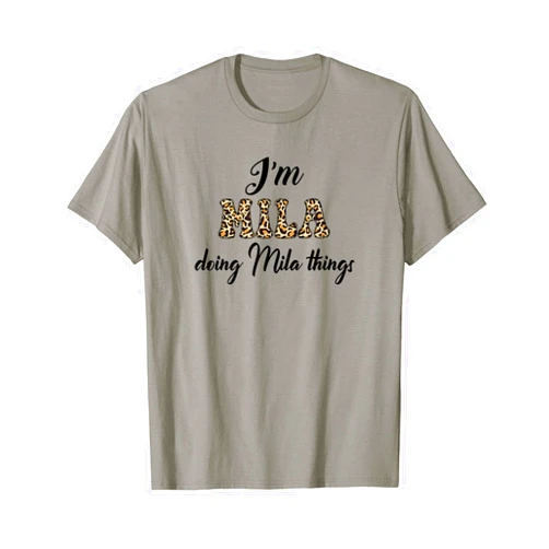 Funny Chrismtas Birthday Name Text Joke Lover Gift I'M MILA DOING MILA THINGS Shirt Leopard Sarcastic T-Shirt