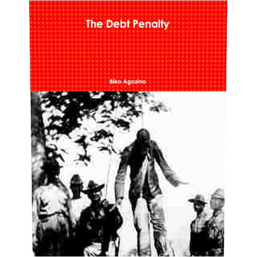 By Biko Agozino (Author) The Debt Penalty