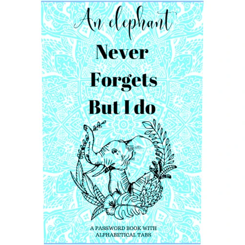 Ashley log book press An elephant never forgets but i do: Password book with alphabetical tabs, | Never Forget Your Passwords Again!
