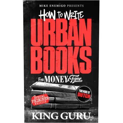 By Mike Enemigo (Author), Dutch (Author), King Guru (Author) & 0 more How to Write Urban Books for Money & Fame: Prisoner's Edition