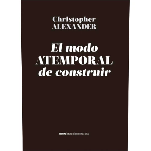 Spanish Edition by Christopher Alexander (Author), Julio Monteverde Carreño (Translator) El modo atemporal de construir