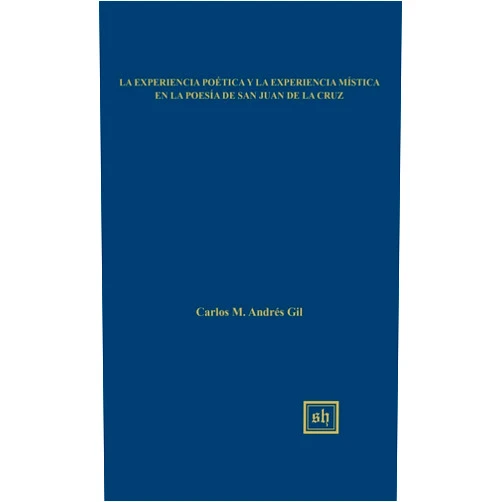 Carlos M Andres Gil La experiencia poetica y la experiencia mistica en la poesia de San Juan de la Cruz