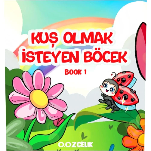 Ozlem Ozcelik Kuş Olmak İsteyen Böcek (Turkish Edition)