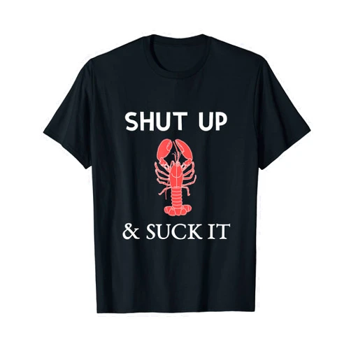Lobster Crawfish Boil Shirts,Hot AF Louisiana Tees Shut Up and Suck It TShirt,Funny Crabby Attitude Tee Shirt