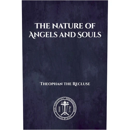 By Theophan the Recluse (Author), Nun Christina (Translator), Anna Skoubourdis (Translator) & 0 more Format: Kindle Edition The Nature of Angels and Souls