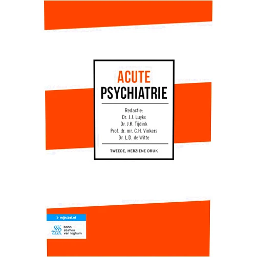 J.J. Luykx,J.K. Tijdink,C.H. Vinkers,L.D. de Witte Acute psychiatrie (Dutch Edition)