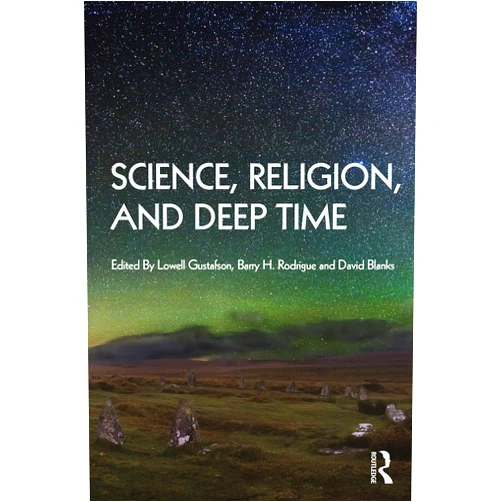 Lowell Gustafson,Barry Rodrigue,David Blanks Science, Religion and Deep Time