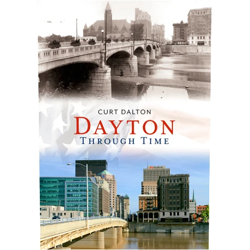 By Curt Dalton (Author) Dayton Through Time (America Through Time)