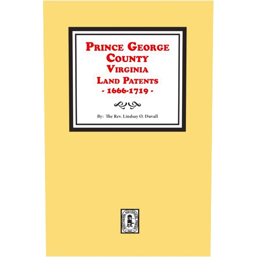 Lindsay O Duvall Prince George County, Virginia Land Patents, 1666-1719 (Series 2, Vol 6)