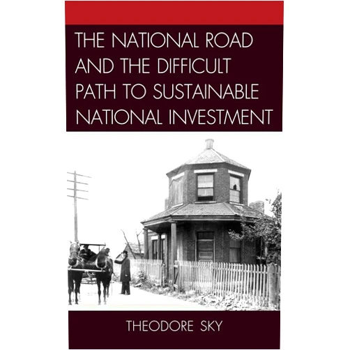 By Theodore Sky (Author) Format: Kindle Edition The National Road and the Difficult Path to Sustainable National Investment