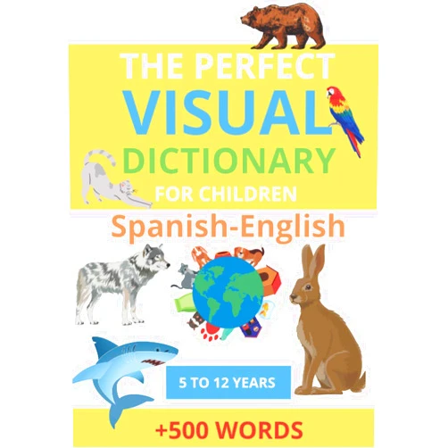 Feather Edition The Perfect Visual Dictionary For Children: Bilingual Picture Dictionary English-Spanish For Children, +500 Word Grades 1-5