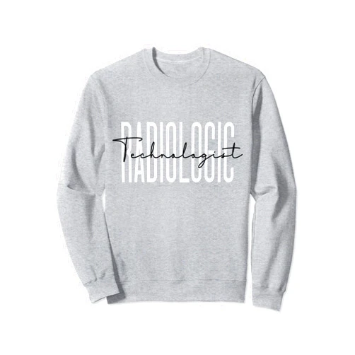 Radiologic Technologist X-Ray Tech Radiologic Technologist Radiology X-Ray Rad Tech Sweatshirt