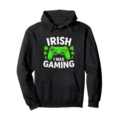 St Patricks Day Gamer Irish I Was Gaming Shirts Funny St Patricks Day Irish I Was Gaming Tee Game Lover Boys Pullover Hoodie
