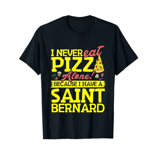 My Dogs Are Really Awesome! I Never Eat Pizza Alone I Have A Saint Bernard Cute Dog Gift T-Shirt