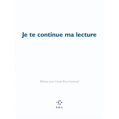 Collectifs,Michèle Cohen-Halimi,Francis Cohen Je te continue ma lecture: Mélanges pour Claude Royet-Journoud