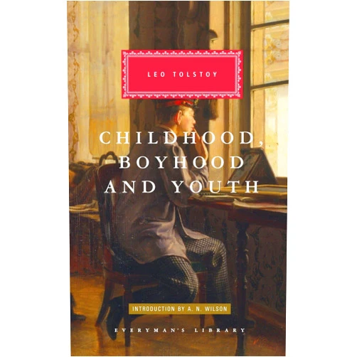 Leo Tolstoy Childhood, Boyhood, and Youth: Introduction by A. N. Wilson (Everyman's Library Classics Series)