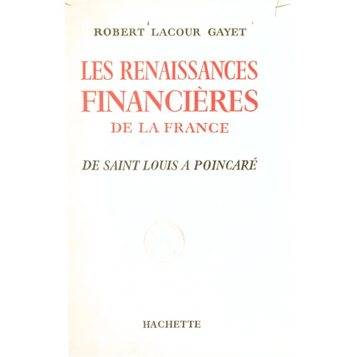French Edition by Robert Lacour-Gayet (Author) Format: Kindle Edition Les renaissances financières de la France: De Saint Louis à Poincaré (French Edition)