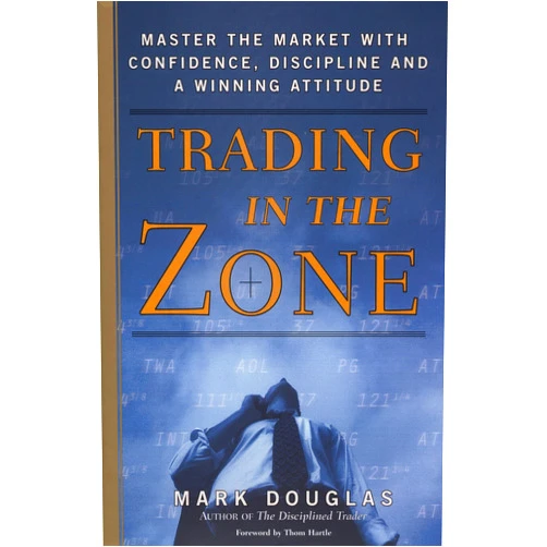 Mark Douglas Trading in the Zone: Master the Market with Confidence, Discipline and a Winning Attitude