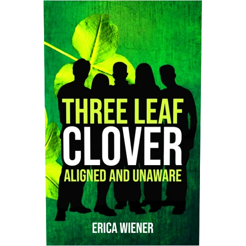 Erica Wiener Three Leaf Clover: Aligned and Unaware