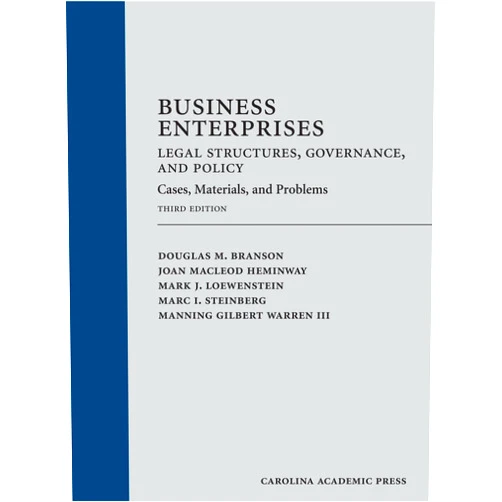 Douglas Branson,Joan Heminway,Mark Loewenstein,Marc Steinberg,Manning Warren Business Enterprises―Legal Structures, Governance, and Policy: Cases, Materials, and Problems