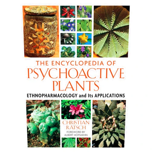 Christian Rätsch,Albert Hofmann The Encyclopedia of Psychoactive Plants: Ethnopharmacology and Its Applications