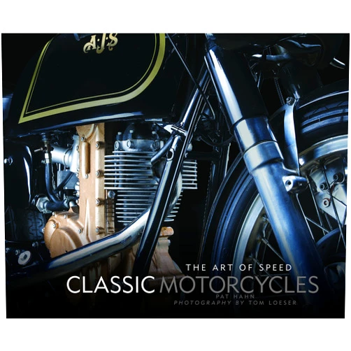 Pat Hahn,Motorbooks,Tom Loeser Classic Motorcycles: The Art of Speed