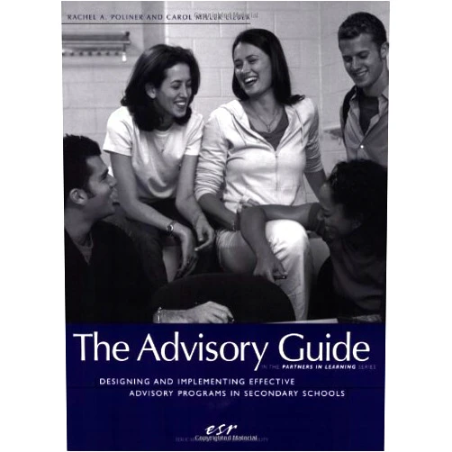 Carol Miller Lieber,Rachel A. Poliner The 'advisory Guide: Designing And Implementing Effective Advisory Programs in Secondary Schools