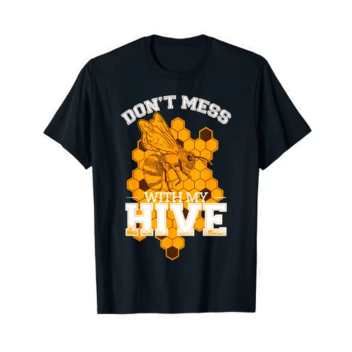 Beekeeping Bees Beehive Honeycomb Shirt Don't Mess With My Hive | Beekeeping Beekeeper Beehive T-Shirt