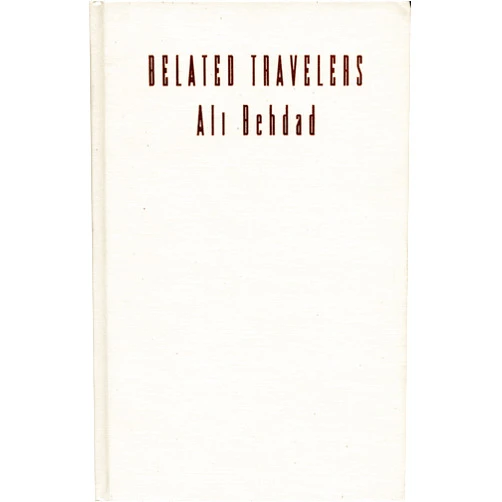 By Ali Behdad (Author) Belated Travelers: Orientalism in the Age of Colonial Dissolution (Post-Contemporary Interventions)