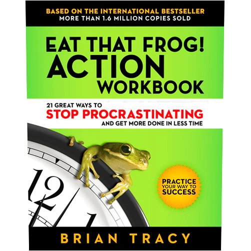 Brian Tracy Eat That Frog! Action Workbook: 21 Great Ways to Stop Procrastinating and Get More Done in Less Time