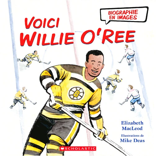 Elizabeth MacLeod,Mike Deas Biographie En Images: Voici Willie O'Ree (French Edition)