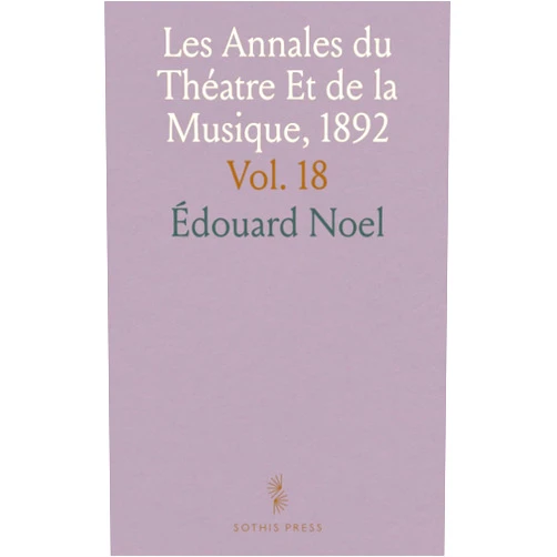 Noel Édouard Les Annales du Théatre Et de la Musique, 1892