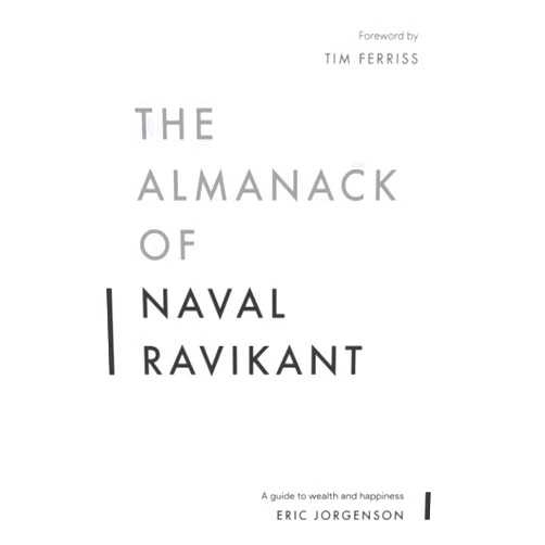 By Eric Jorgenson (Author), Jack Butcher (Illustrator), Tim Ferriss (Foreword) & 0 more The Almanack of Naval Ravikant: A Guide to Wealth and Happiness