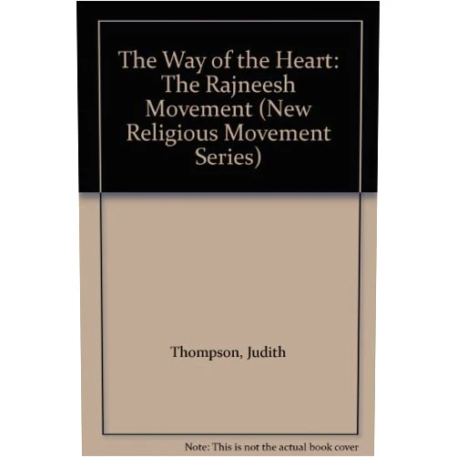 By Judith Thompson (Author), Paul Heelas (Author) The Way of the Heart: The Rajneesh Movement (New Religious Movement Series)