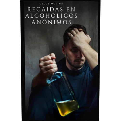 Oslos Molina Recaídas en Alcohólicos Anónimos (Spanish Edition)
